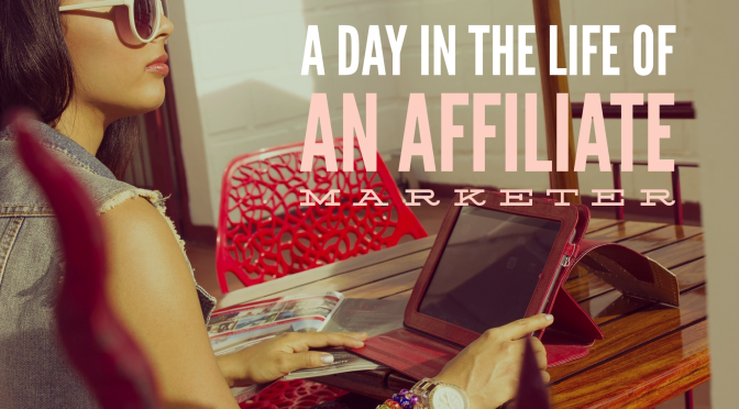 A Day In The Life Of An Affiliate Marketer 